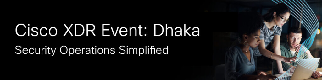 Cisco XDR Event: Dhaka