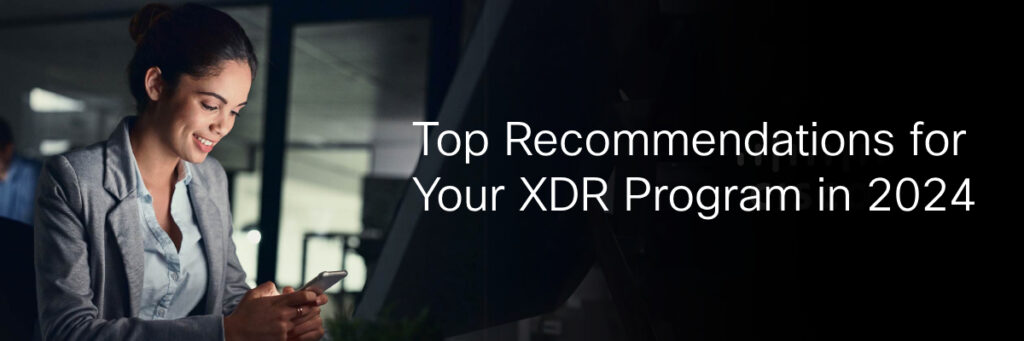 Top Recommendations for your XDR program in 2024