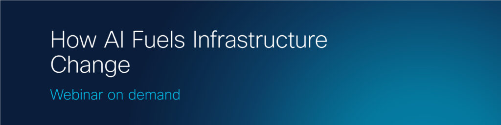 How AI fuels infrastructure change Webinar on demand