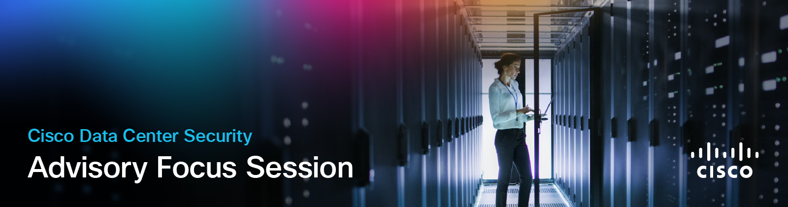 A woman works on a laptop in a brightly lit server room, with text "Cisco Data Center Security Advisory Focus Session" and the Cisco logo.