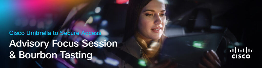 Cisco Umbrella to Secure Access Focus Advisory Session