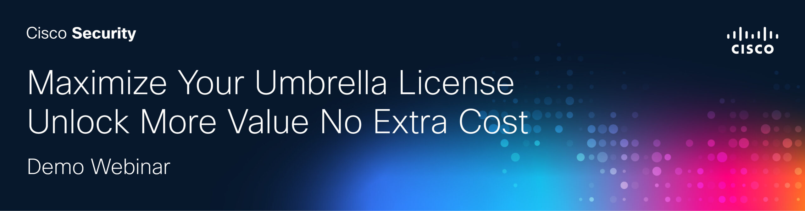Maximize your Umbrella License Unlock more Value no Extra Cost
Demo Webinar