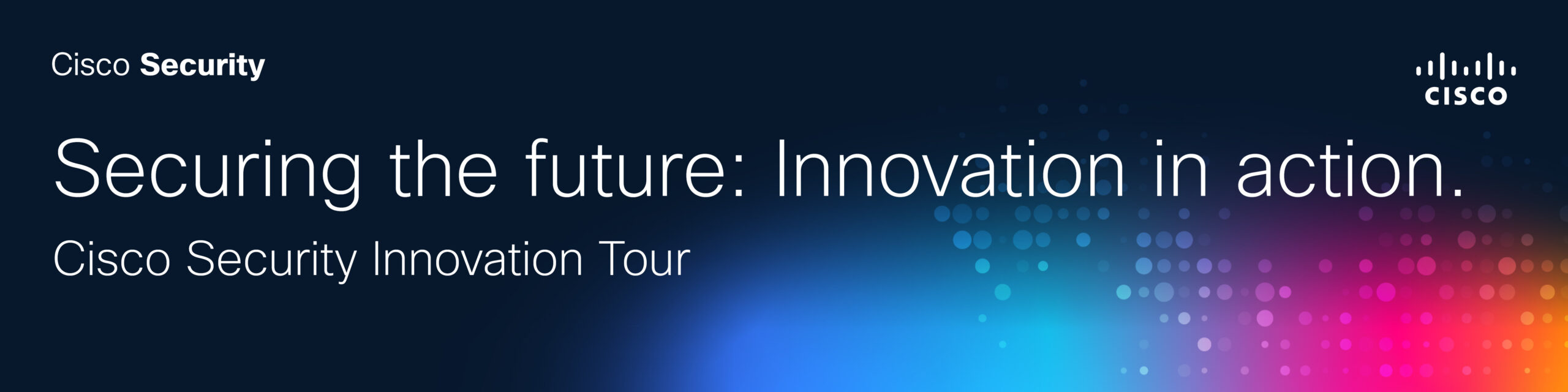 Ombre colors with Cisco logo and says Cisco Security Innovation Tour