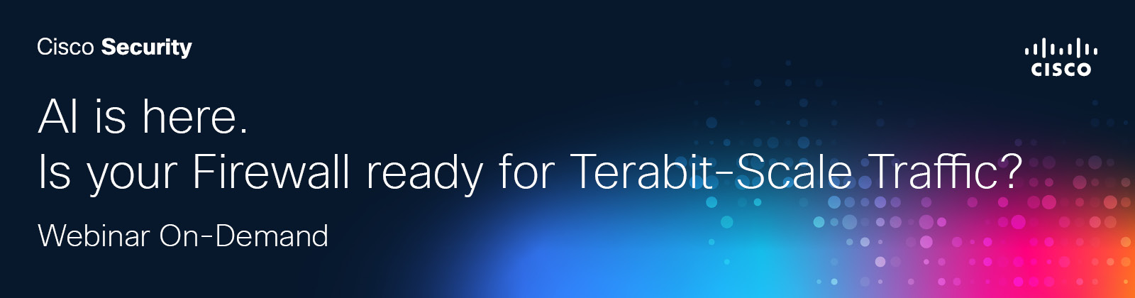 AI is here.
Is your Firewall ready for Terabit-Scale Traffic?
Webinar On-Demand