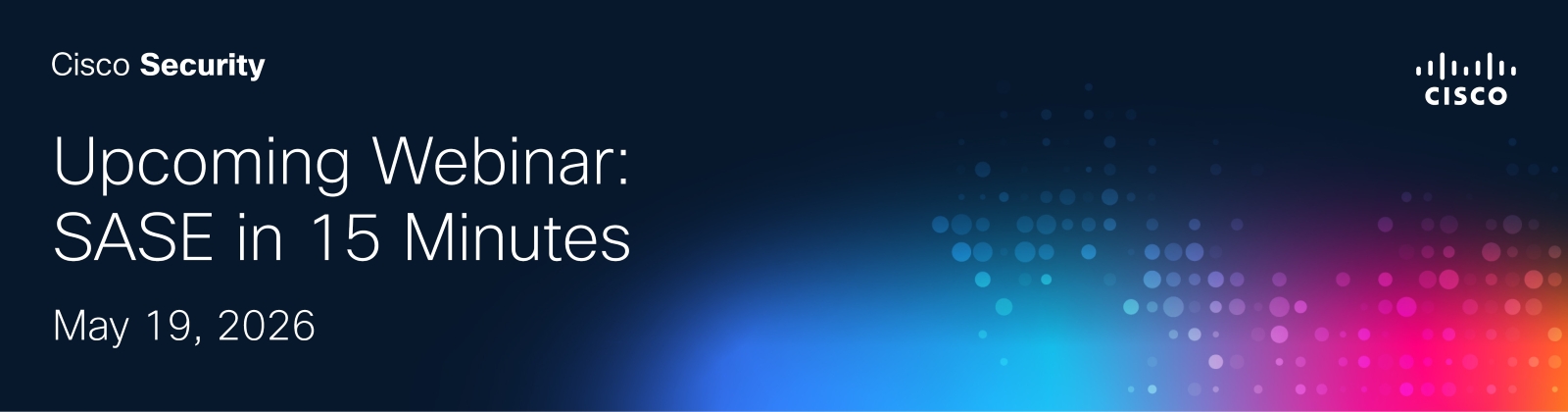 Upcoming Webinar: SASE in 15 Minutes
May 19, 2026