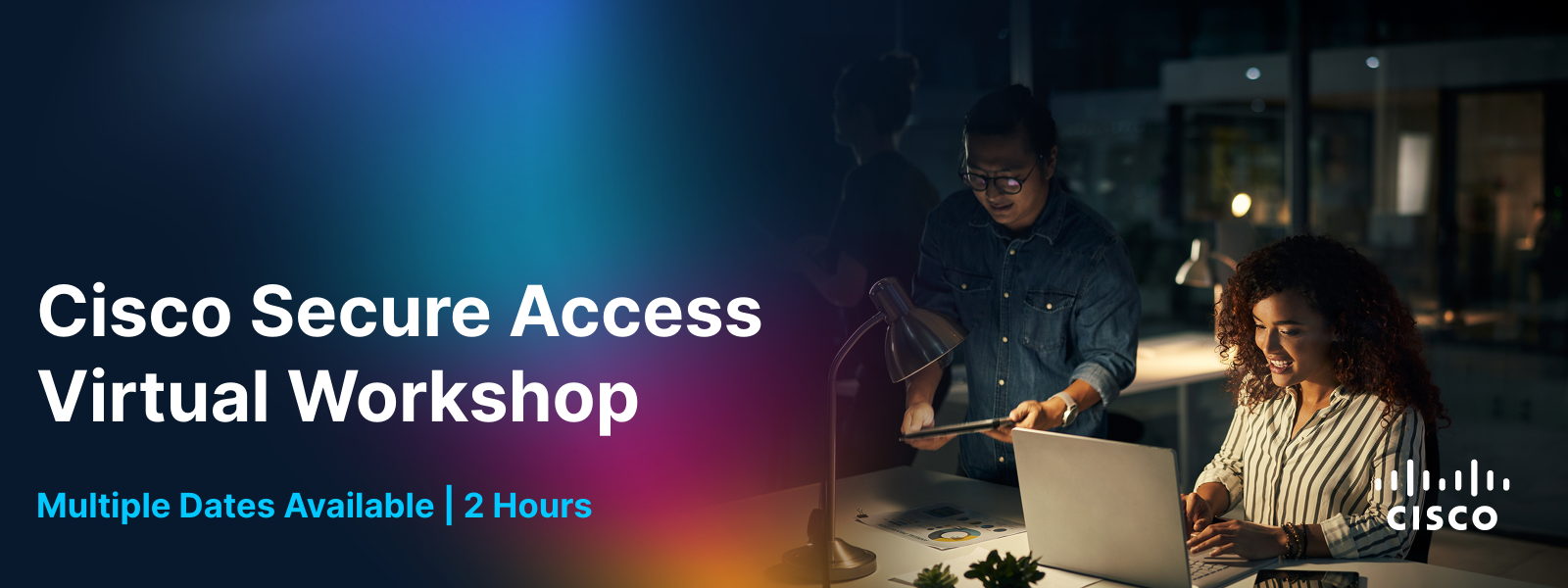 Cisco Secure Access Virtual Workshop
Multiple Dates Available, 4 Hours
Banner Image