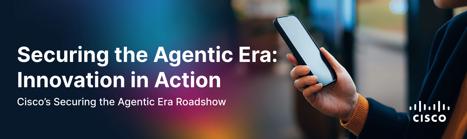 Image with text "Cisco Agentic Era Roadshow" A person holds a smartphone, with the Cisco logo in the corner.