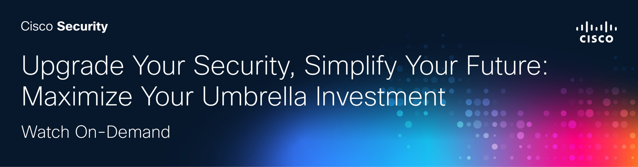 Upgrade your security simplify your future: Maximize your umbrella investment
Watch On-Demand