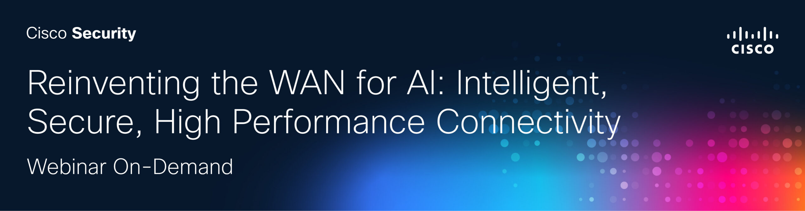 Webinar Reinventing the WAM for AI: Intelligent, Secure, High Performance Connectivity
Webinar On-Demand