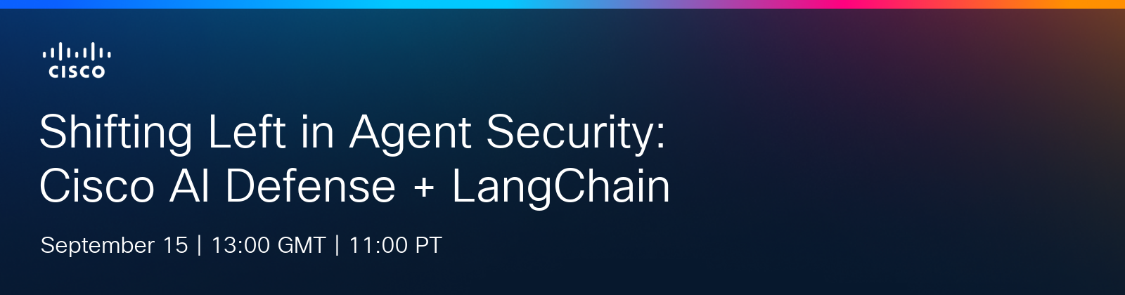 Shifting Left in Agent Security: Cisco AI Defense + LangChain
September 15 | 13:00 GMT | 11:00 PT