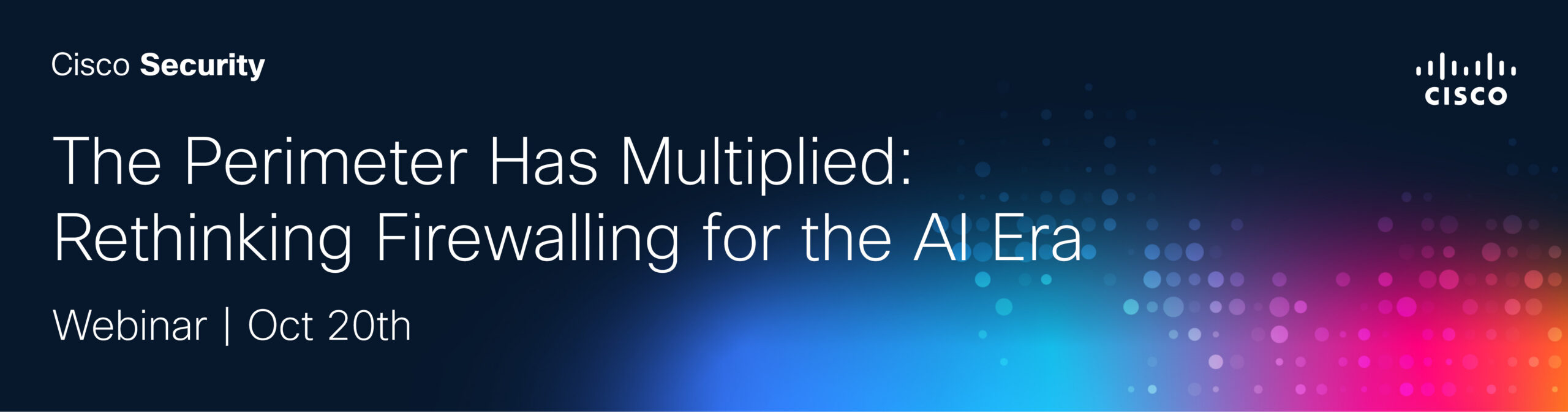 The Perimeter Has Multiplied: Rethinking Firewalling for the AI Era
Webinar | Oct 20th