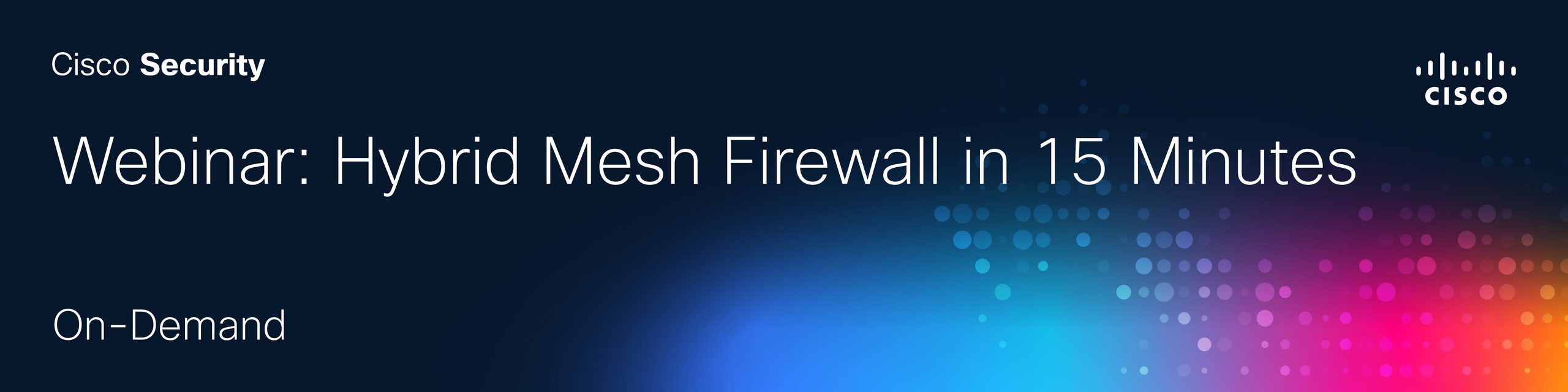 Hybrid Mesh Firewall in 15 Minutes Webinar
On-Demand