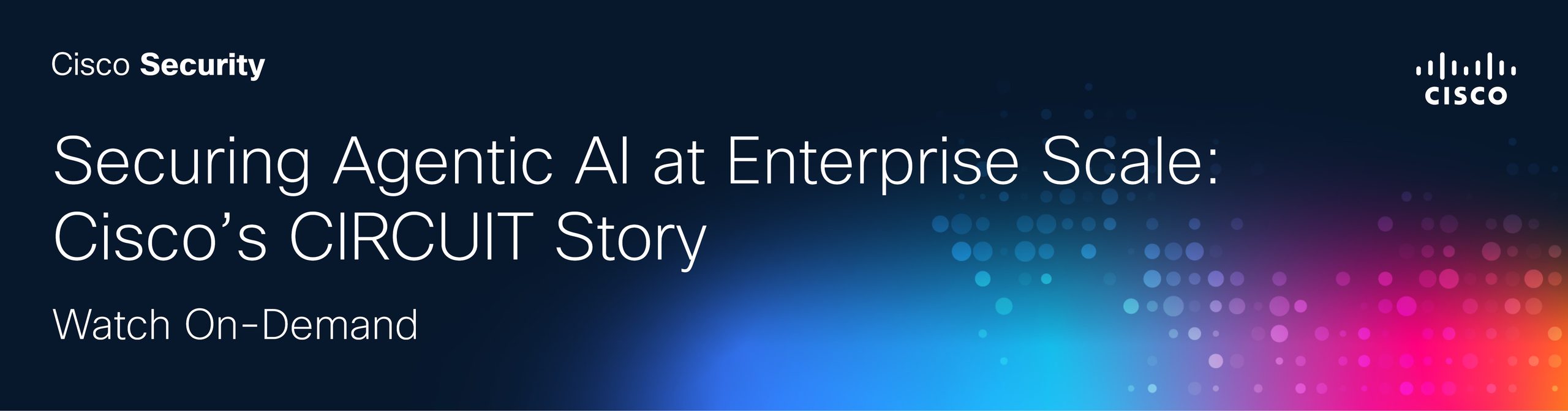 Securing Agentic AI at Enterprise Scale: Cisco’s CIRCUIT Story
Watch On-Demand