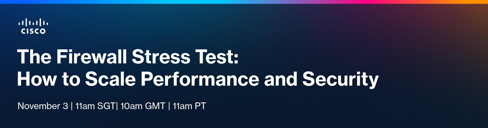 The Firewall Stress Test: How to Scale Performance and Security  
November 3 | 11am SGT | 10am GMT | 11am PT
